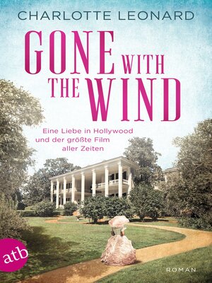 cover image of Gone with the Wind – Eine Liebe in Hollywood und der größte Film aller Zeiten